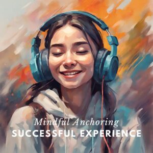 Mindful Anchoring Successful Experience
