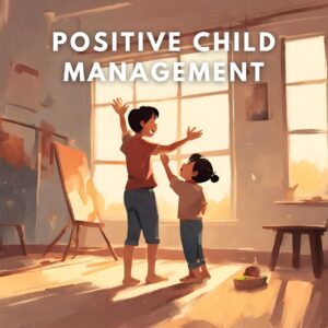 Positive Child Management
